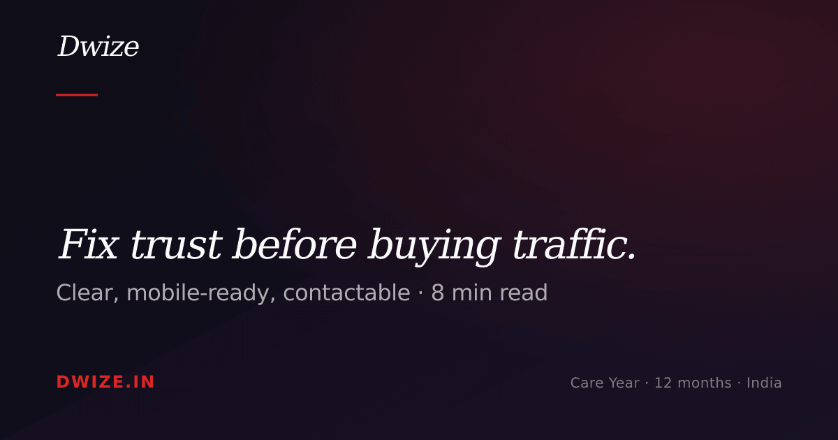 Fix trust before buying traffic. — Dwize Insights