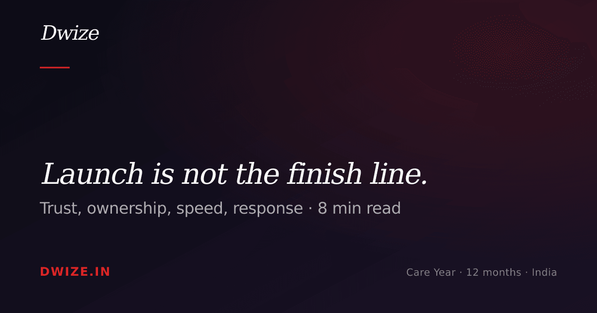 Launch is not the finish line. — Dwize Insights